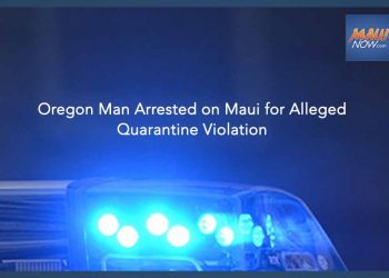 Oregon Man Arrested on Maui for Alleged Quarantine Violation